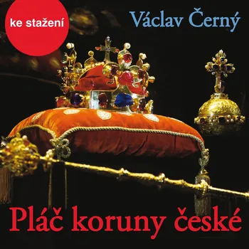 Pláč koruny české - Václav Černý - audiokniha