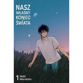 Nasz własny koniec świata. Tom 1 - Maki Marukido