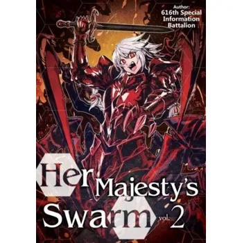 Her Majesty's Swarm: Volume 2 - 616th Special Information Battalion