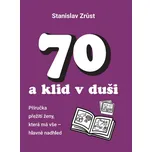 70 a klid v duši: Příručka přežití…