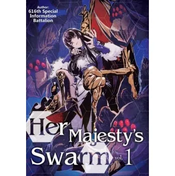 Her Majesty's Swarm: Volume 1 - 616th Special Information Battalion
