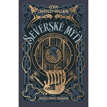 Severské mýty - Příběhy ze světů slunce i ledu - Crossley-Holland Kevin