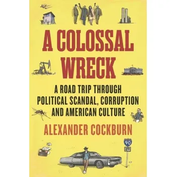 A Colossal Wreck - Cockburn, Alexander; St. Clair, Jeffrey