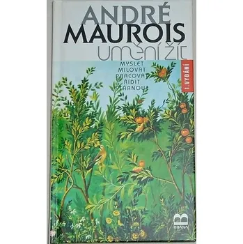 Literární biografie Maurois André - Umění žít