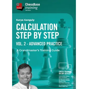 Šachy ChessBase Calculation Step by Step: A Grandmaster’s Training Guide Vol 2 - Advanced Practice, Surya Ganguly - verze ke stažení (anglicky)