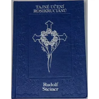 Steiner Rudolf - Tajné učení Rosikruciánů