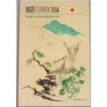 Boží člověk Issa (Výběr z Haiku Kobajaši Issy)