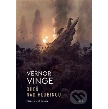 Kniha Oheň nad Hlubinou - Vernor Vinge Argo