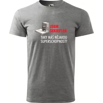 Pánské tričko Sablio Tričko s potiskem Jsem sekretář, taky máš nějakou superschopnost? - šedé S