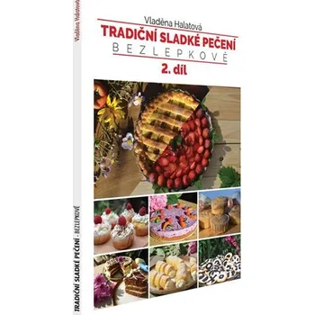 Tradiční sladké pečení bezlepkově 2. díl Vladěna Halatová
