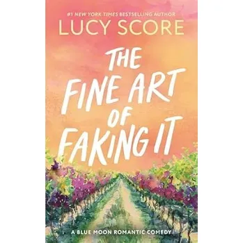 The Fine Art of Faking It - Lucy Score Sourcebooks