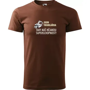 Pánské tričko Sablio Tričko s potiskem Jsem truhlářka, taky máš nějakou superschopnost? - hnědé S