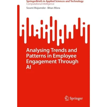 Analysing Trends and Patterns in Employee Engagement Through AI - Majumder, Soumi a Misra, Bitan