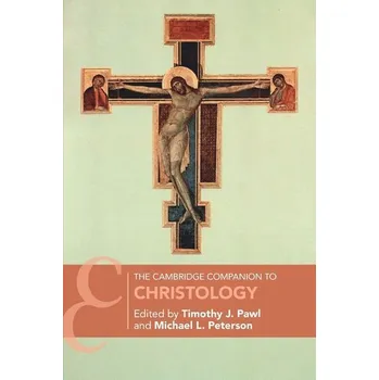 The Cambridge Companion to Christology - Pawl, Timothy J. (University of St Thomas, Minnesota)