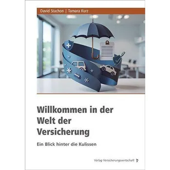 Willkommen in der Welt der Versicherung - Kurz, Tamara Yvonne