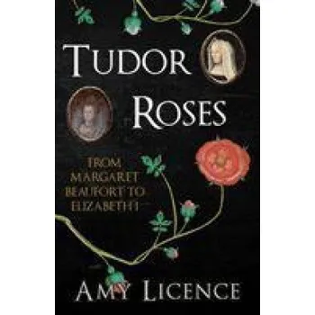 Tudor Roses – Amy Licence (EN)