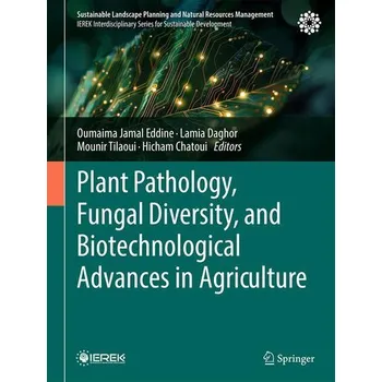 Plant Pathology, Fungal Diversity, and Biotechnological Advances in Agriculture - Jamal Eddine, Oumaima
