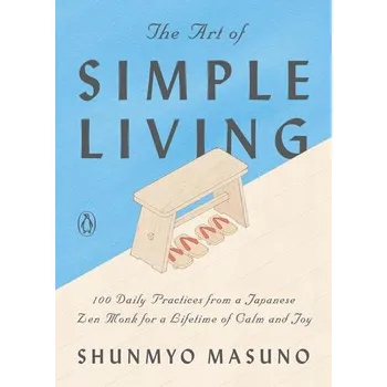 Populárně naučná literatura pro dospělé The Art of Simple Living - Masuno, Shunmyo