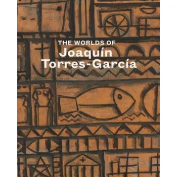 Umění Worlds of Joaquin Torres-Garcia – A. McEwen (EN)