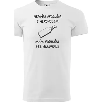 Sablio Tričko s potiskem Nemám problém s alkoholem - bílé 5XL