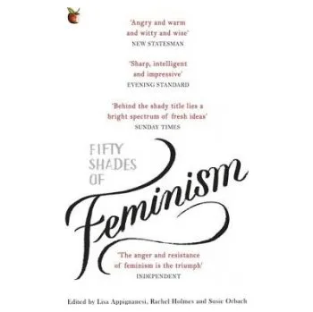 Cizí jazyk Fifty Shades of Feminism - Appignanesi, Lisa a Orbach, Susie a Holmes, Rachel