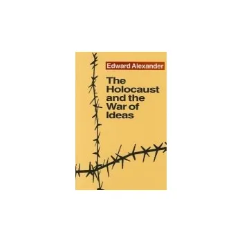 Cizojazyčná kniha Holocaust and the War of Ideas - Alexander, Edward
