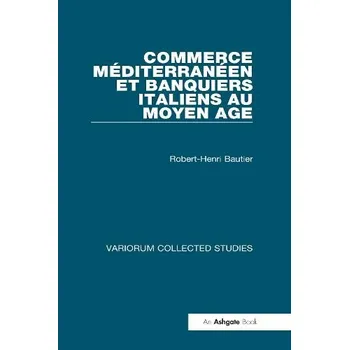 Commerce mediterraneen et banquiers italiens au Moyen Age - Bautier, Robert-Henri