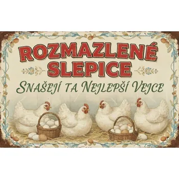 Plechová cedule Plechová retro cedule Rozmazlené slepice 20 x 15 cm