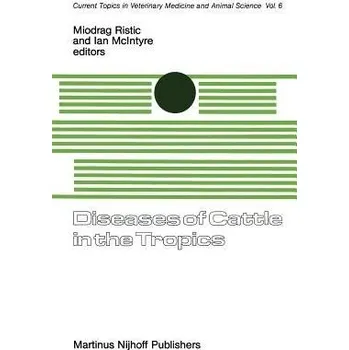 Diseases of Cattle in the Tropics - Ristic, Miodrag