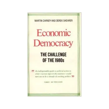 Cizojazyčná kniha Economic Democracy: The Challenge of the 1980's - Carnoy, Martin a Shearer, Derek