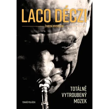 Literární biografie Laco Déczi - totálně vytroubený mozek