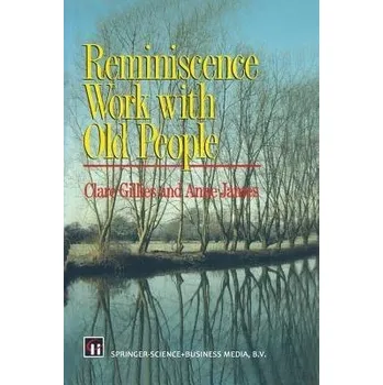 Cizí jazyk Reminiscence Work with Old People - Gillies, Clare a James, Anne