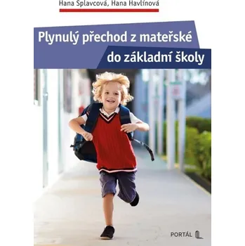 Plynulý přechod z mateřské do základní školy - Hana Havlínová, Hana Splavcová