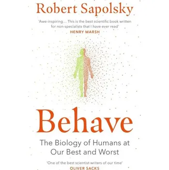 Behave: The Biology of Humans at Our Best and Worst