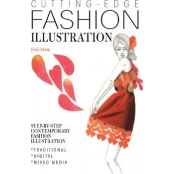Umění Cutting-Edge Fashion Illustration: Step-by-step contemporary fashion illustration - traditional, digital and mixed media – Erica Sharp (EN)