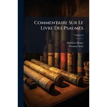 Umění Commentaire Sur Le Livre Des Psaumes (Thomas Scott)(Brožovaná)