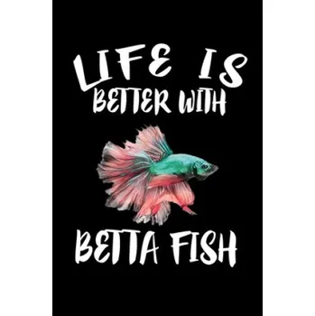 Cizojazyčná kniha Life Is Better With Betta Fish: Animal Nature Collection (Marko Marcus)(Brožovaná)