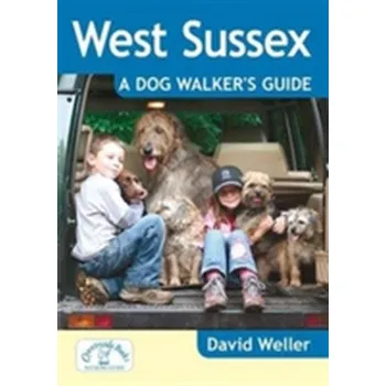 West Sussex: A Dog Walker's Guide - Weller, David