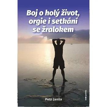 Cestování Boj o holý život, orgie i setkání se žralokem - Petr Jansa