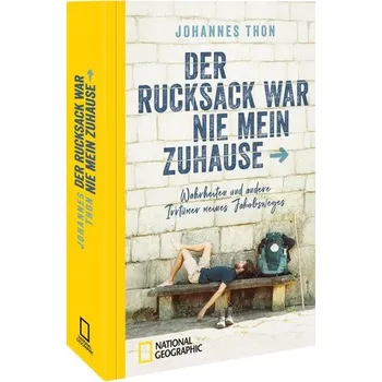 Literární cestopis Der Rucksack war nie mein Zuhause - Thon, Johannes [DE] (2025, Brožovaná, National Geographic Buchverlag)