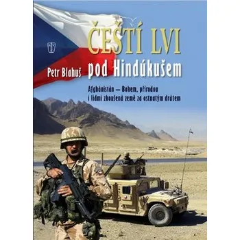 Čeští lvi pod Hindúkušem - Petr Blahuš