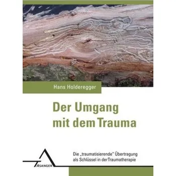 Der Umgang mit dem Trauma - Holderegger, Hans