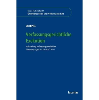 Verfassungsgerichtliche Exekution - Ulbing, Raphael