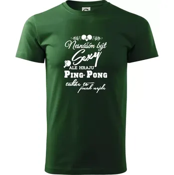 Nesnáším být Sexy - Ping Pong - Triko extra velké (5-8XL) - 6XL ( Lahvově zelená )