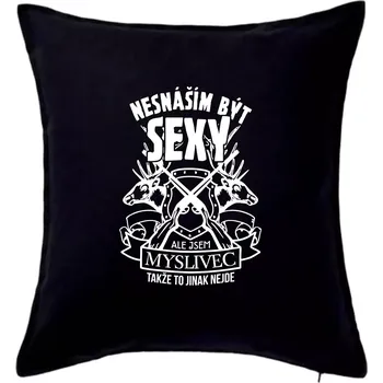 Polštář Nesnáším být sexy - myslivec - Polštář 50x50 - 50x50 - Pouze potah ( Černá )