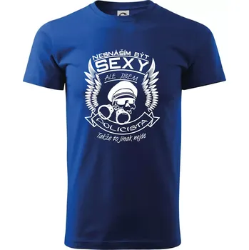 Nesnáším být sexy - policista - Triko extra velké (5-8XL) - 6XL ( Královská modrá )