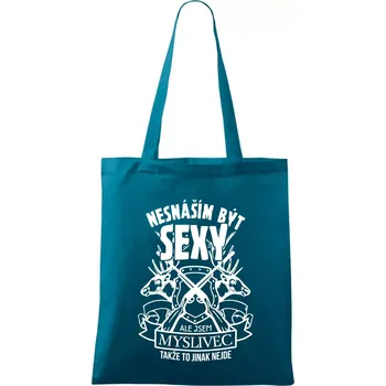 Nesnáším být sexy - myslivec - Taška bavlněná - 42 x 38 cm ( Petrolejová )
