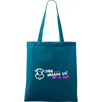 Jsem krávááá va! No a co! - Taška bavlněná - 42 x 38 cm ( Petrolejová )