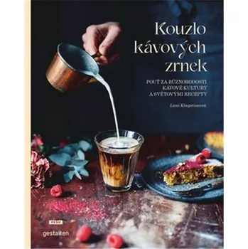 Kouzlo kávových zrnek - Pouť za různorodostí kávové kultury a světovými recepty