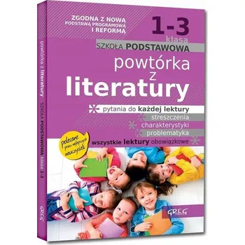Powtórka z literatury. Szkoła podstawowa. Klasa 1-3 Kolektiv autorů